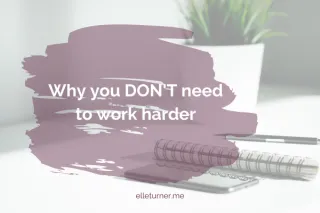 Why you DON'T need to work harder