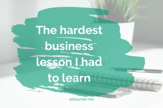 The hardest business lesson I had to learn