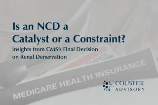 Is an NCD the Right Move for Your Technology? Lessons from CMS’s Final Decision on Renal Denervation