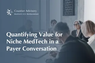 Quantifying Value for Niche Medtech in a Payer Conversation
