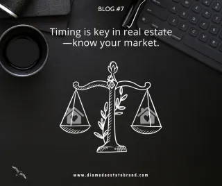 Timing is key in real estate—know your market.