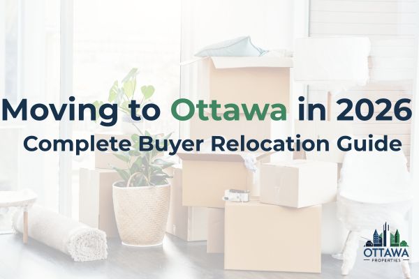 Moving to Ottawa in 2026 | Complete Buyer Relocation Guide