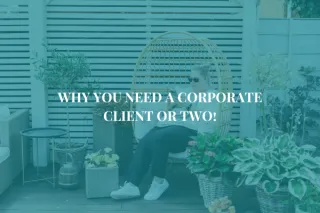 Why you need a corporate client or two!