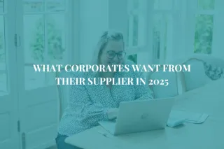 What Corporates Want from Their Supplier in 2025