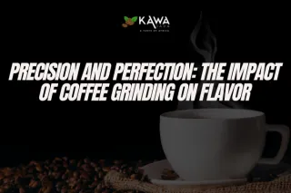 Precision and Perfection: The Impact of Coffee Grinding on Flavor
