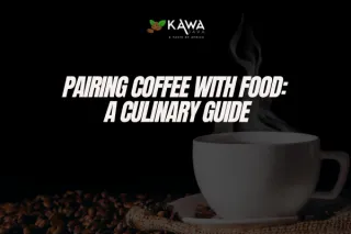 Pairing Coffee with Food: A Culinary Guide