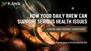 Coffee and Chronic Conditions: How Your Daily Brew Can Support Serious Health Issues