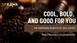 Cool, Bold, and Good for You: The Surprising Benefits of Cold Coffee