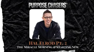 Hal Elrod of the Miracle Morning on Purpose, Adversity, and Why Your Best Is Still Ahead