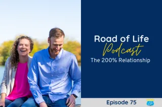75. The 200% Relationship | Road of Life Podcast