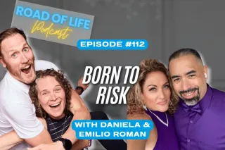 112. Born to Risk with Daniela & Emilio Roman | Road of Life Podcast