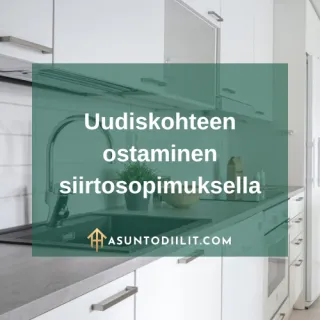 Uudiskohteen ostaminen siirtosopimuksella