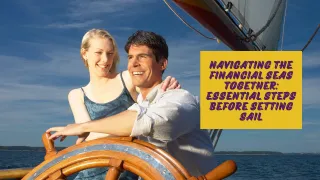 Navigating the Financial Seas Together: Essential Steps Before Setting Sail