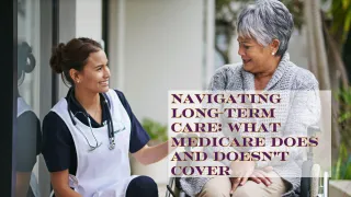 Navigating Long-Term Care: What Medicare Does and Doesn't Cover