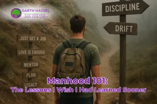Manhood 101: The Lessons I Wish I Had Learned Sooner
