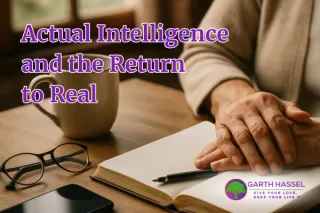 Actual Intelligence and the Return to Real