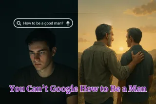 You Can’t Google How to Be a Man