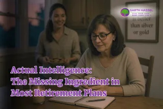 Actual Intelligence: The Missing Ingredient in Most Retirement Plans