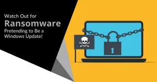 Watch Out for Ransomware Pretending to Be a Windows Update