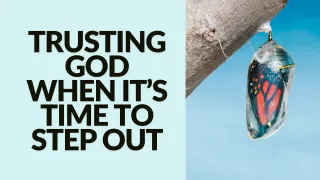 From Resistance to Reinvention: Trusting God When It’s Time to Step Out