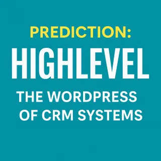 Prediction: HighLevel = The WordPress of CRM Systems