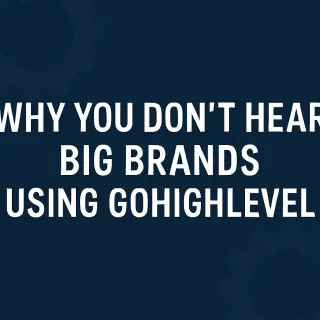 Why You Don’t Hear Big Brands Using GoHighLevel – and Why That’s the Point