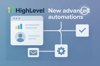New Advanced Automations in GoHighLevel Are a Game-Changer