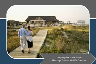 Keeping the Spark Alive: Marriage Tips for Midlife Couples