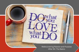 Rediscovering Passion and Purpose: The Basics