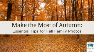 Make the Most of Autumn: Essential Tips for Fall Family Photos