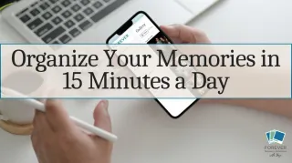 Organize Your Memories in 15 Minutes a Day