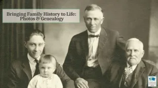 Bringing Family History to Life:  Photos & Genealogy