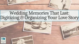 Wedding Memories That Last: Digitizing & Organizing Your Love Story