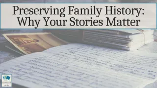 Preserving Family History: Why Your Stories Matter