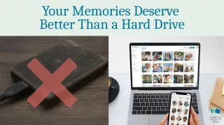 Your Memories Deserve Better Than a Hard Drive