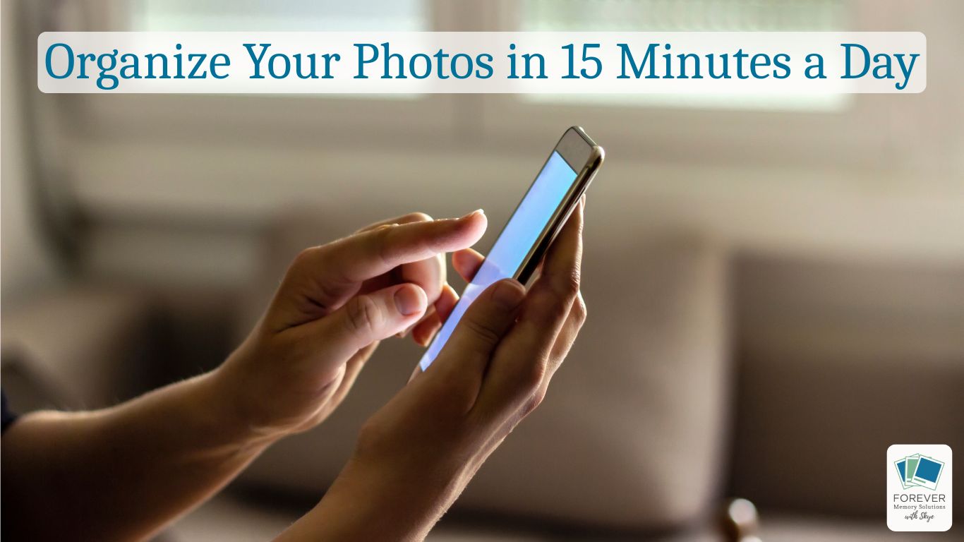 Organize Your Photos in 15 Minutes a Day