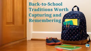 Back-to-School Traditions Worth Capturing and Remembering