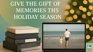 Give the Gift of Memories This Holiday Season