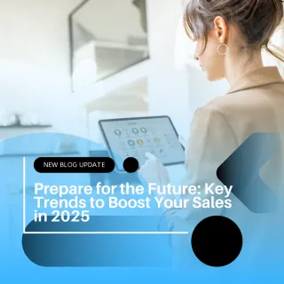 Prepare for the Future: Key Trends to Boost Your Sales in 2025