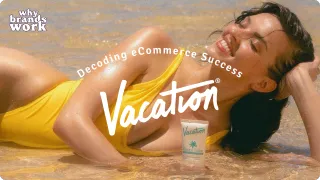 Vacation - Why Brands Work