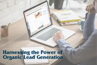 Harnessing the Power of Organic Lead Generation