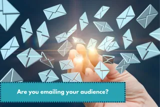 Are you emailing your audience?