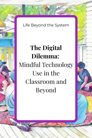 The Digital Dilemma: Mindful Technology Use in the Classroom and Beyond