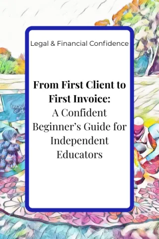 From First Client to First Invoice: A Confident Beginner’s Guide for Independent Educators