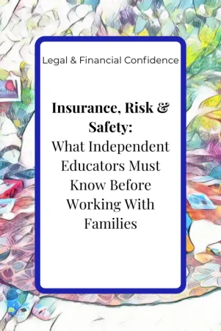 Insurance, Risk & Safety: What Independent Educators Must Know Before Working With Families