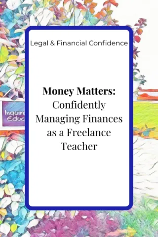 Money Matters: Confidently Managing Finances as a Freelance Teacher