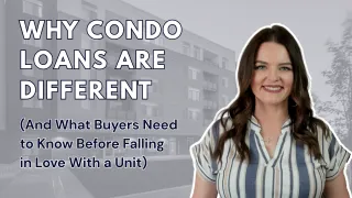 Why Condo Loans Are Different (And What Buyers Need to Know Before Falling in Love With a Unit)