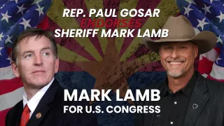 Congressman Paul Gosar Endorses Mark Lamb for Congress