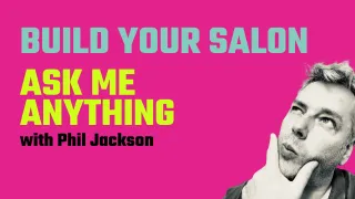 Ask me anything: Master Work-Life Harmony and Salon Profitability with Phil Jackson