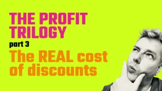 The Profit Trilogy - Part 3 - The REAL cost of discounts